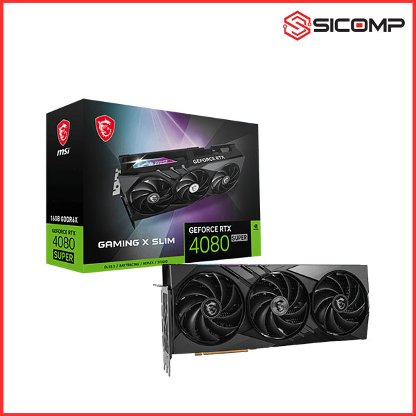 CARD MÀN HÌNH MSI GEFORCE RTX 4080 SUPER 16G GAMING X SLIM