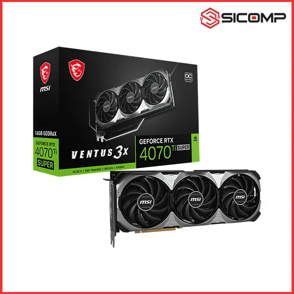 CARD MÀN HÌNH MSI GEFORCE RTX 4070 TI SUPER 16G VENTUS 3X OC